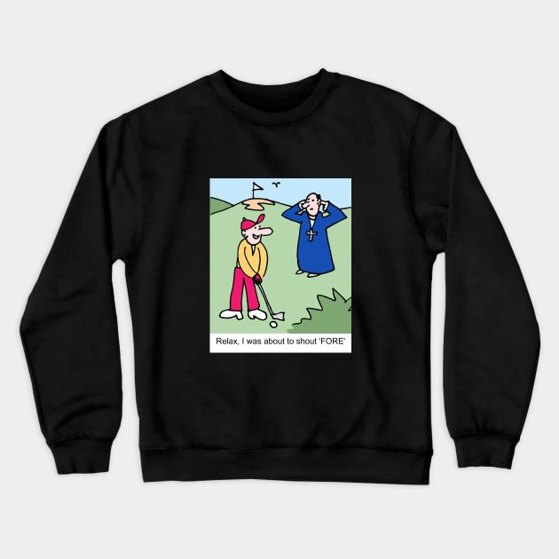 golf015 Crewneck Sweatshirt by Cheeky Greetings